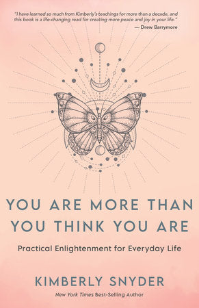 You Are More Than You Think You Are: Practical Enlightenment for Everyday Life by Kimberly Snyder