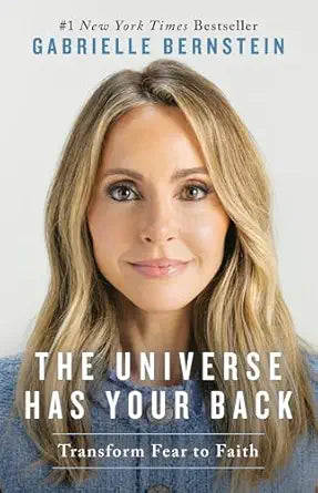 Universe Has Your Back: Transform Fear to Faith by Gabrielle Bernstein