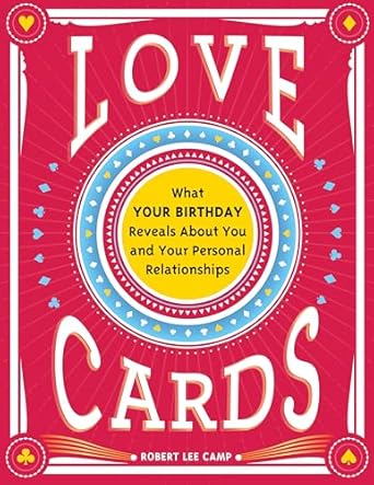 Love Cards: Learn How to Perform Relationship Readings (Love Affirmations, Anniversary or Wedding Gift for Those Interested in Numerology and Astrology) by Robert Lee Camp