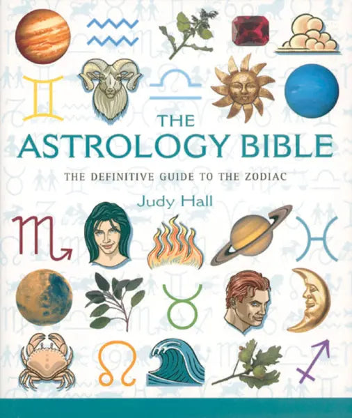 Astrology Bible: The Definitive Guide to the Zodiac by Judy Hall