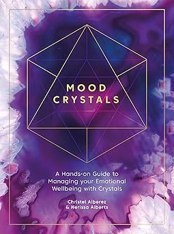 Mood Crystals: A hands-on guide to managing your emotional wellbeing with crystals by Christel Alberez
