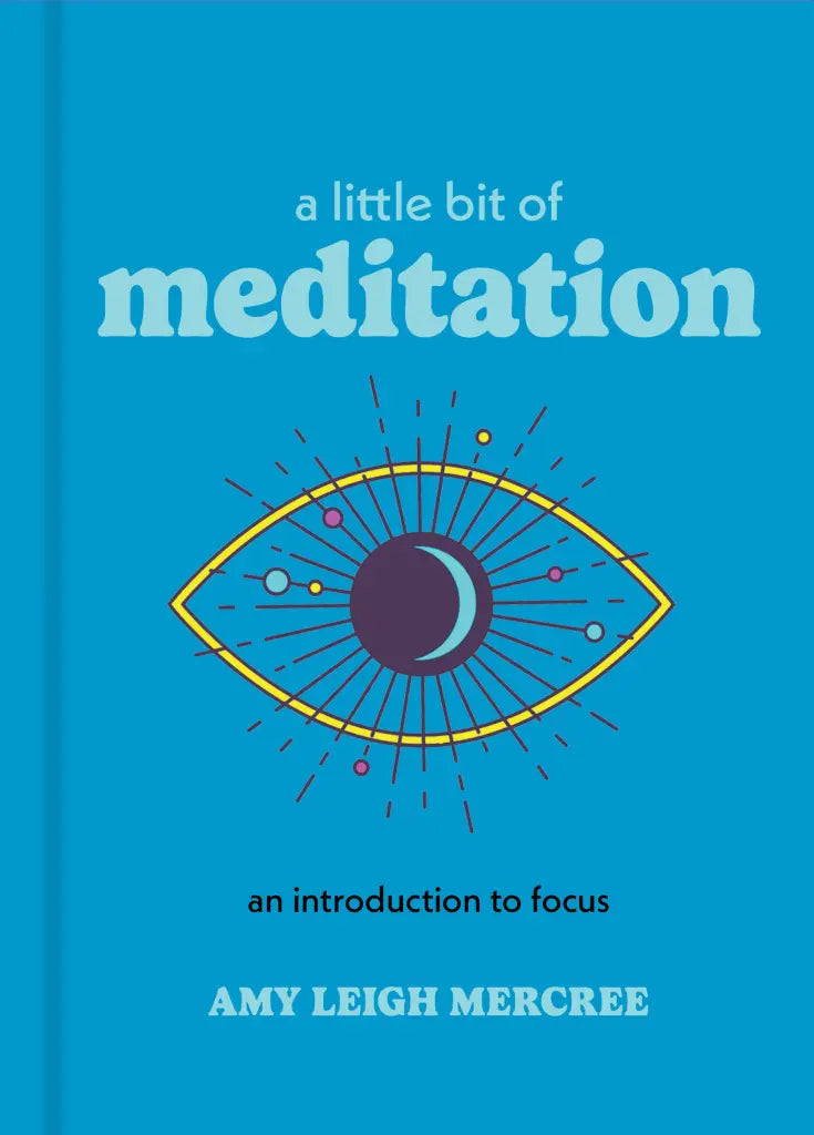 A Little Bit of Meditation An Introduction to Focus By Amy Leigh Mercree