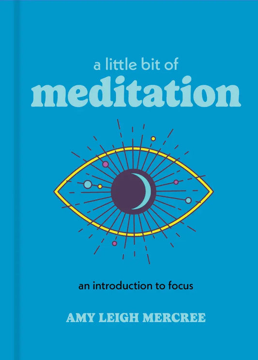A Little Bit of Meditation An Introduction to Focus by Amy Leigh Mercree