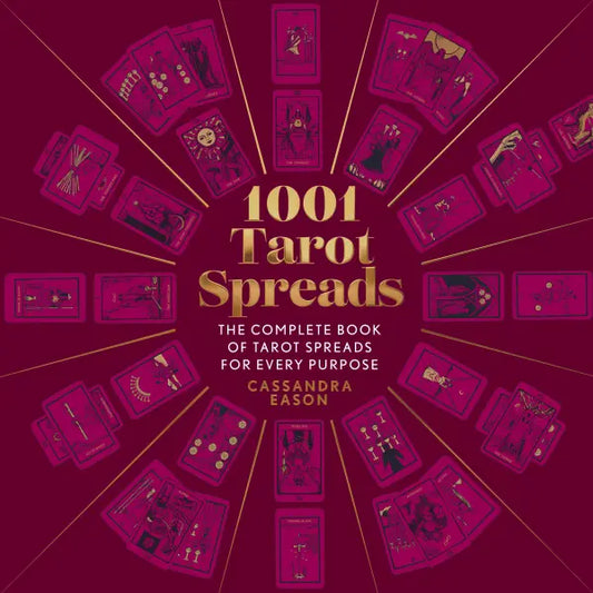 1001 Tarot Spreads: (H) The Complete Book of Tarot Spreads for Every Purpose By Cassandra Eason