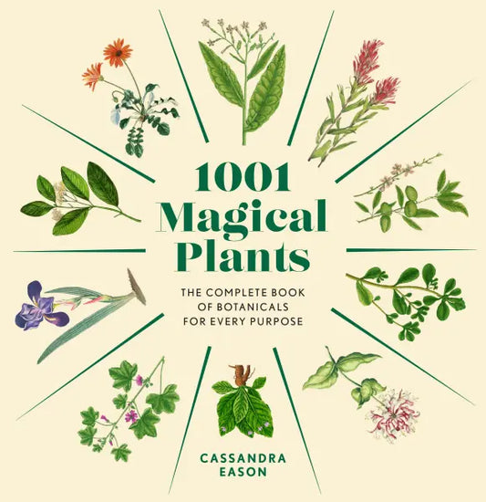 1001 Magical Plants: (H) The Complete Book of Botanicals for Every Purpose By Cassandra Eason
