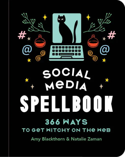 Social Media Spellbook: (H) 366 Ways to Get Witchy on the Web By Amy Blackthorn By Natalie Zaman