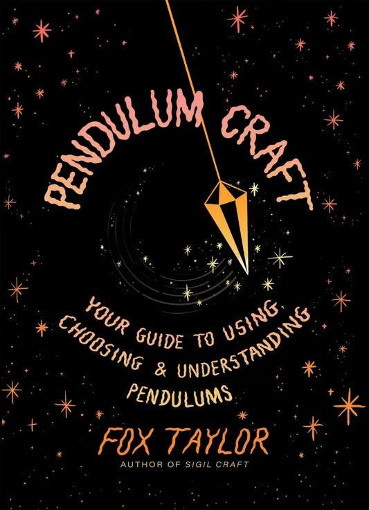 Pendulum Craft: (H) Your Guide to Using, Choosing & Understanding Pendulums By Fox Taylor