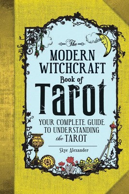 Modern Witchcraft Book of Tarot: (H) Your Complete Guide to Understanding the Tarot By Skye Alexander