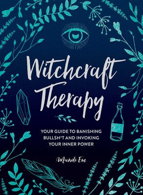 Witchcraft Therapy: (H) Your Guide to Banishing Bullsh*t and Invoking Your Inner Power By Mandi Em