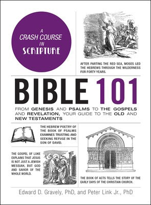 Bible 101: From Genesis and Psalms to the Gospels and Revelation by Edward D. Gravely and Peter Link Jr.