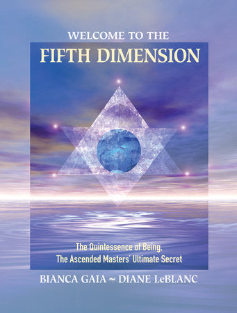 Welcome to the Fifth Dimension By Bianca Gaia