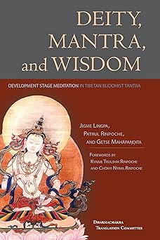 Deity, Mantra, and Wisdom: Development Stage Meditation in Tibetan Buddhist Tantra by Patrul Rinpoche