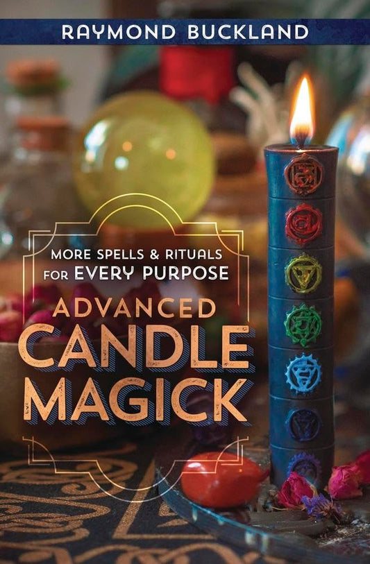 Advanced Candle Magick: More Spells and Rituals for Every Purpose by Raymond Buckland