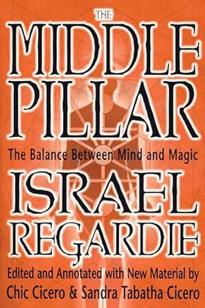 Middle Pillar: The Balance Between Mind and Magic By Chic & Sandra Tabatha Cicero