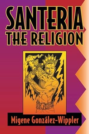 Santeria: the Religion: Faith, Rites, Magic (World Religion and Magic) by Migene González-Wippler