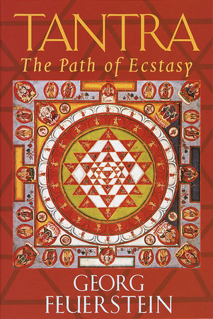 Tantra: The Path of Ecstasy by Georg Feuerstein