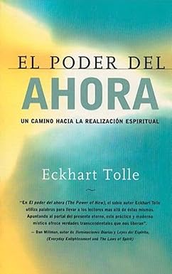 El poder del ahora: Un camino hacia la realizacion espiritual by Eckhart Tolle