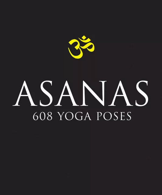 Asanas: 608 Yoga Postures by Dharma Mittra