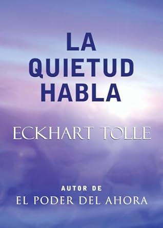 La Quietud Habla: Stillness Speaks, Spanish-Language Edition by Eckhart Tolle