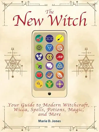 New Witch: Your Guide to Modern Witchcraft, Wicca, Spells, Potions, Magic, and More by Marie D. Jones