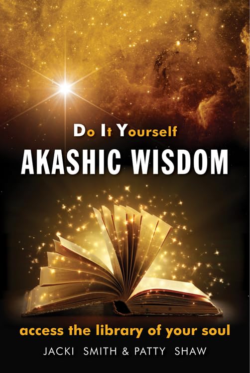 Do It Yourself Akashic Wisdom: Access the Library of Your Soul by Jacki Smith