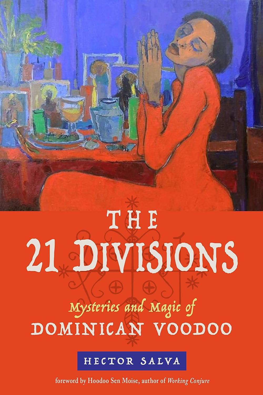 21 Divisions: Mysteries and Magic of Dominican Voodoo by Hector Salva