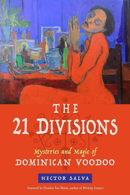 21 Divisions: Mysteries and Magic of Dominican Voodoo by Hector Salva
