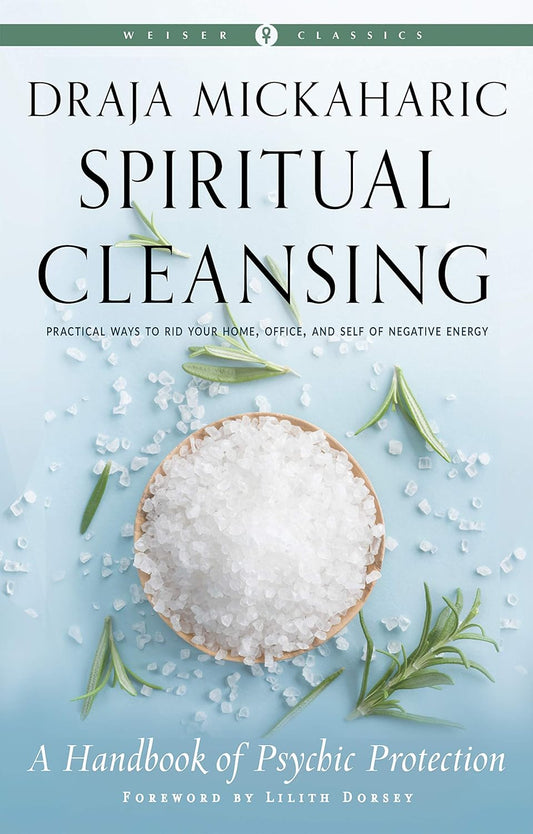Spiritual Cleansing: A Handbook of Psychic Protection by Draja Mickaharic