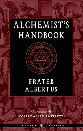 Alchemist's Handbook: A Practical Manual (Weiser Classics Series) By Robert Allen Bartlett