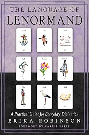 Language of Lenormand: A Practical Guide for Everyday Divination by Erika Robinson