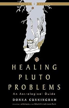 Healing Pluto Problems: An Astrological Guide by Donna Cunningham
