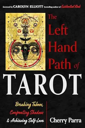 Left-Hand Path of Tarot: Breaking Taboos, Confronting Shadows, and Achieving Self-Love by Cherry Parra