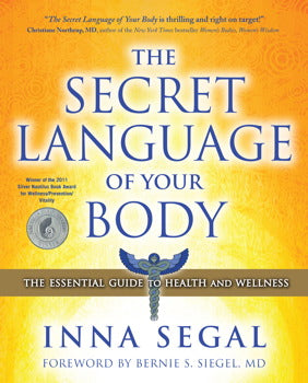 The Secret Language of Your Body: The Essential Guide to Health and Wellness by Inna Segal