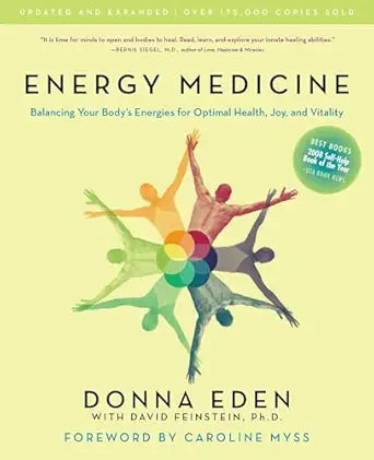 Energy Medicine: Balancing Your Body's Energies for Optimal Health, Joy, and Vitality By Donna Eden