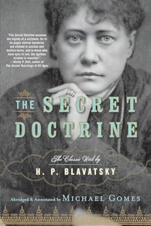 Secret Doctrine: The Classic Work, Abridged and Annotated by H.P. Blavatsky - Michael Gomes