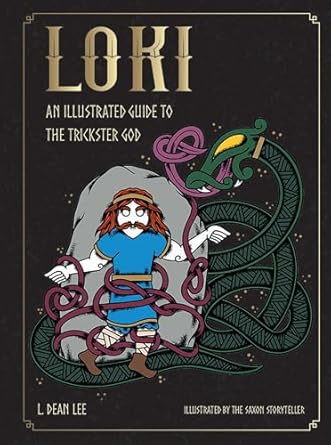 Loki: An Illustrated Guide to the Trickster God (Norse Gods and Goddesses)By L Dean Lee