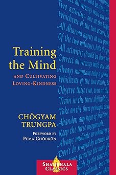 Training the Mind and Cultivating Loving-Kindness By Chogyam Trungpa
