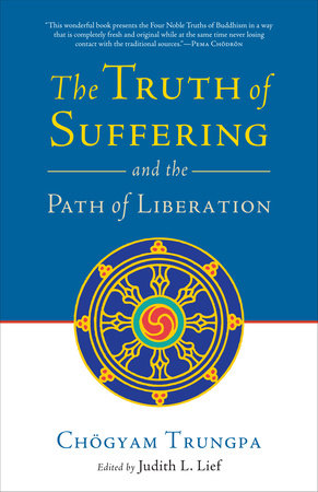 Truth Of Suffering: And The Path Of Liberation by Chogyam Trungpa