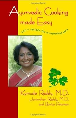 Ayurvedic Cooking Made Easy: 100 + Recipes for a Healthy You by Kumuda Reddy