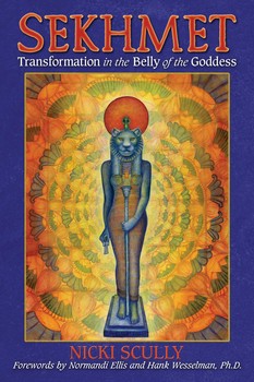 Sekhmet: Transformation in the Belly of the Goddess by Nicki Scully