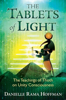 Tablets of Light: The Teachings of Thoth on Unity Consciousness by Danielle Rama Hoffman