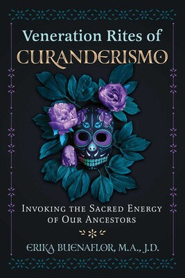 Veneration Rites of Curanderismo: Invoking the Sacred Energy of Our Ancestors By Grika Buenaflor