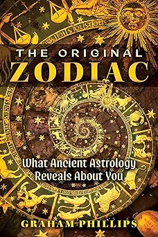 Original Zodiac: What Ancient Astrology Reveals About You by Graham Phillips