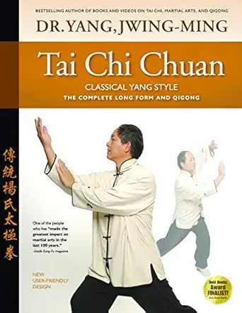 Tai Chi Chuan Classical Yang Style: The Complete Form Qigong by Dr. Jwing-Ming Yang Ph.D