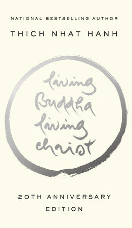 LIVING BUDDHA, LIVING CHRIST: 10th Anniversary Edition by Thich Nhat hanh