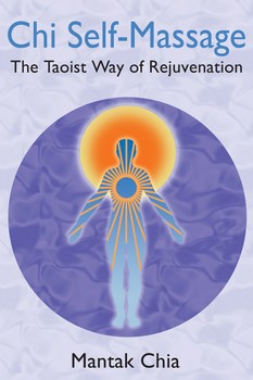 Chi Self‑Massage: The Taoist Way of Rejuvenation by Mantak Chia