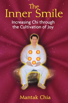 The Inner Smile: Increasing Chi through the Cultivation of Joy by Mantak Chia