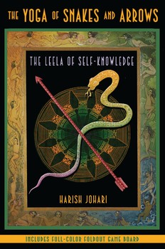 The Yoga of Snakes and Arrows: The Leela of Self-Knowledge by Harish Johari