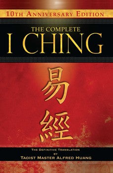 Complete I Ching (H) 10th Anniversary Edition: The Definitive Translation by Taoist Master Alfred Huang