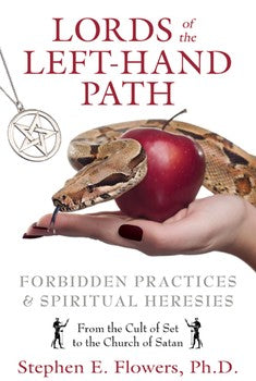 Lords of the Left-Hand Path: Forbidden Practices and Spiritual Heresies By Stephen E. Flowers